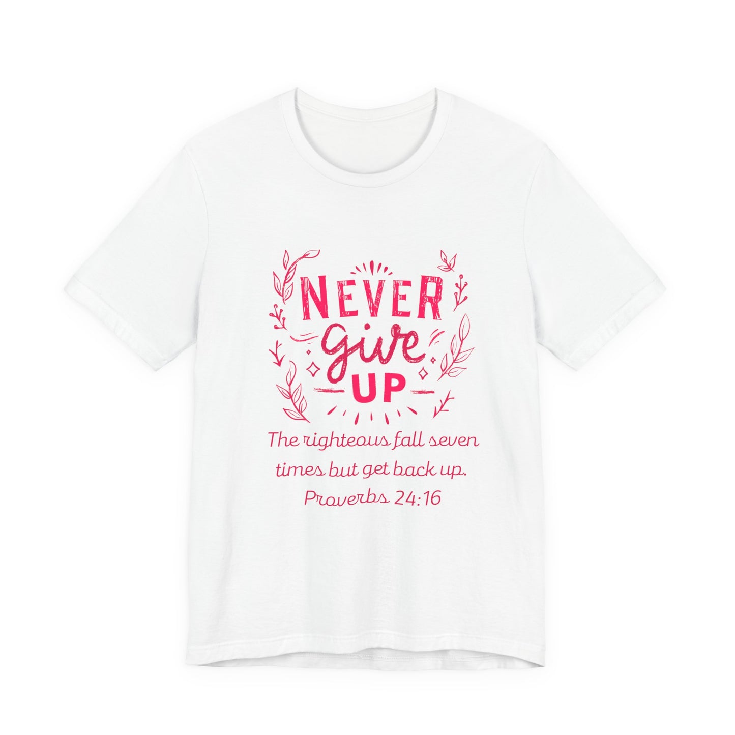 Never Give Up Tee The righteous fall seven times but get back up