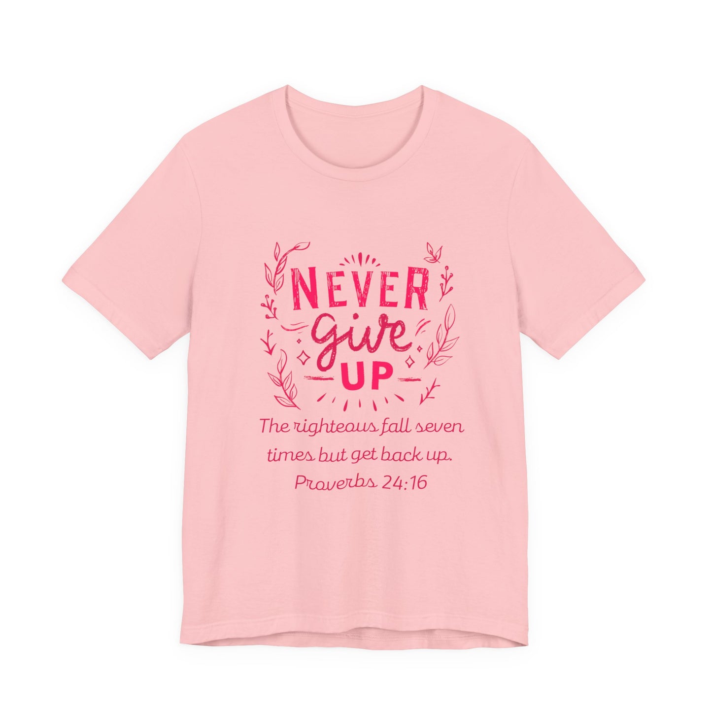 Never Give Up Tee The righteous fall seven times but get back up