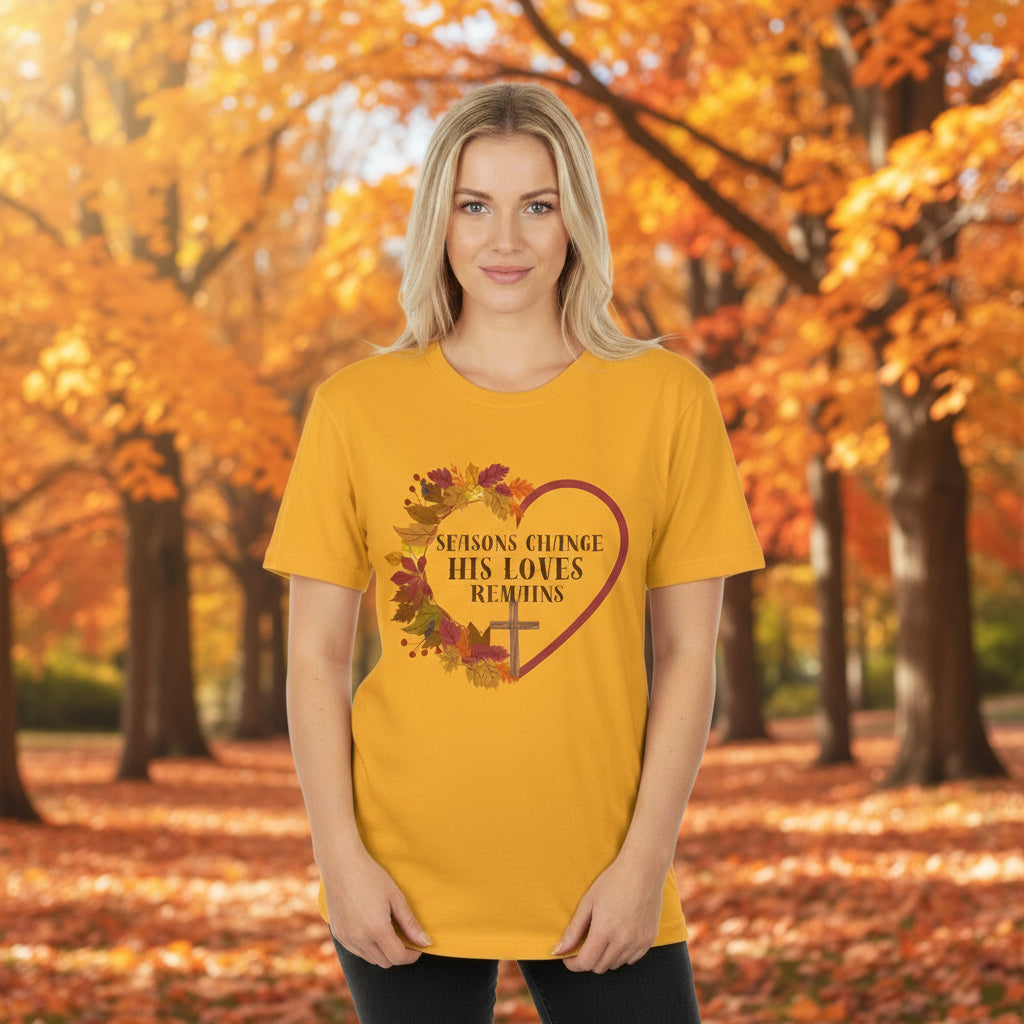 Seasons Change His Love Remains Tee
