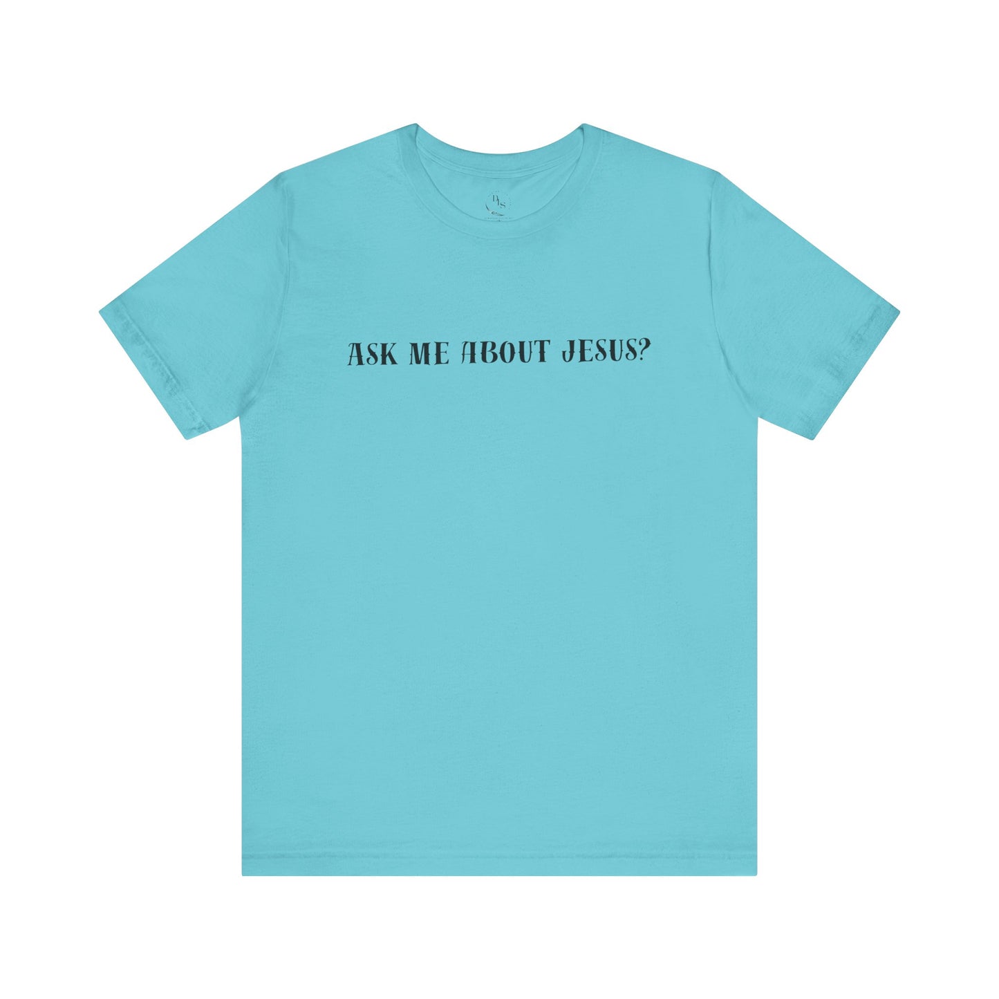 Ask me about Jesus - Short Sleeve Tee