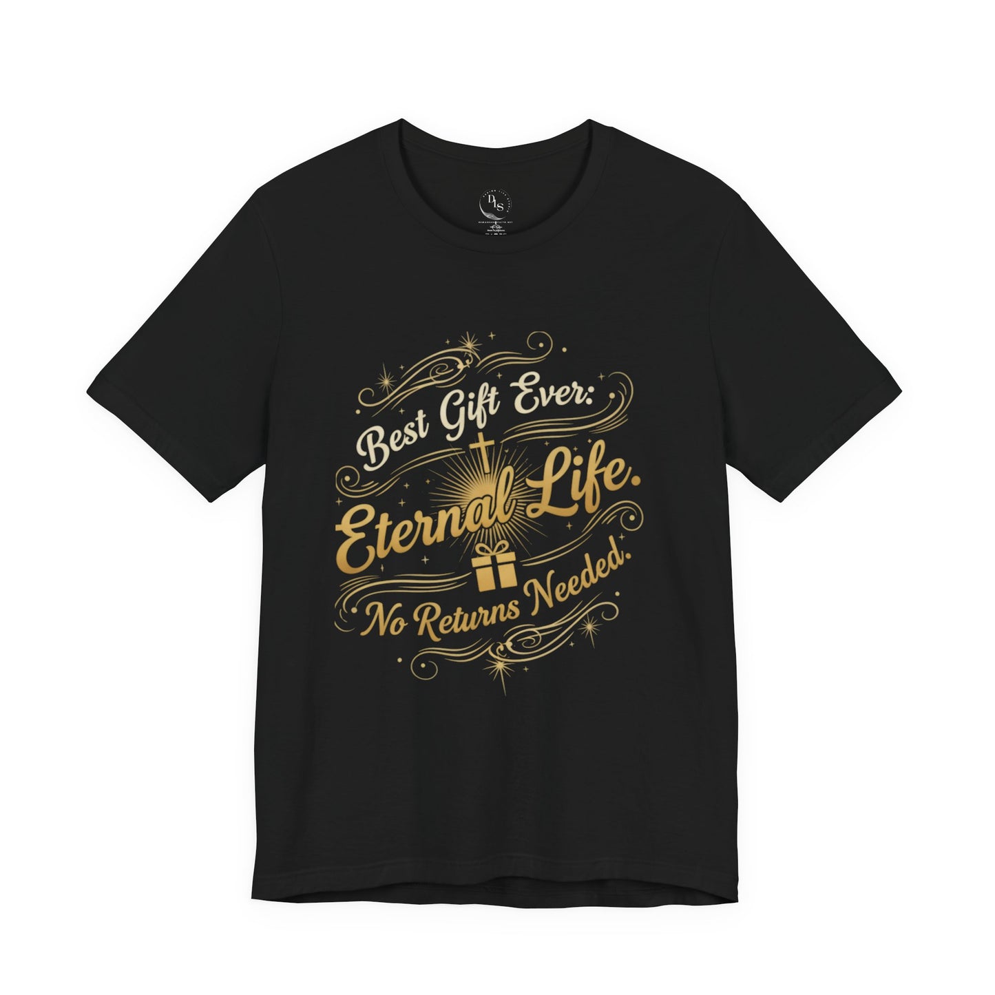 The best gift ever eternal life. No returns needed  Sleeve Tee