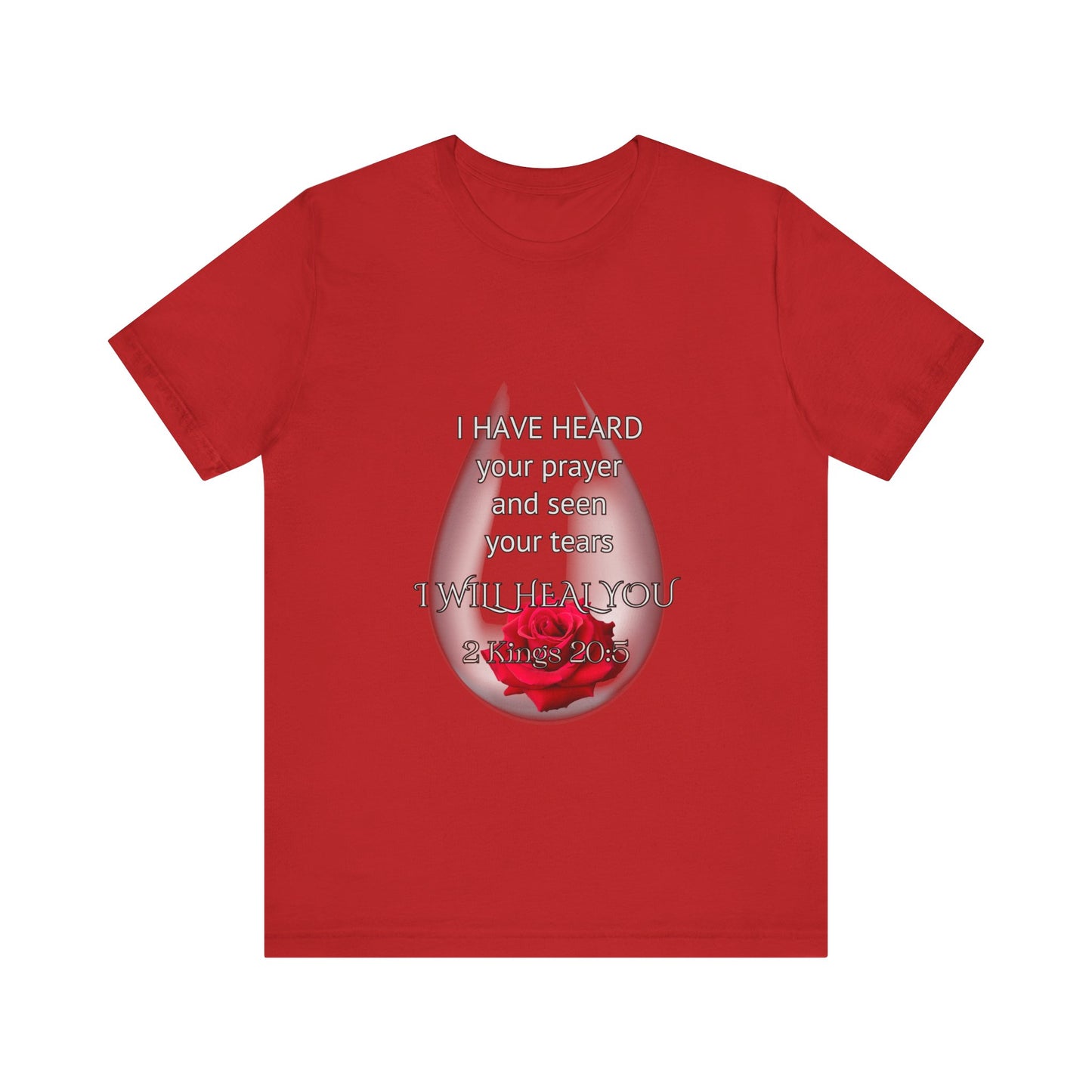 I have heard your prayers and seen you tears tee