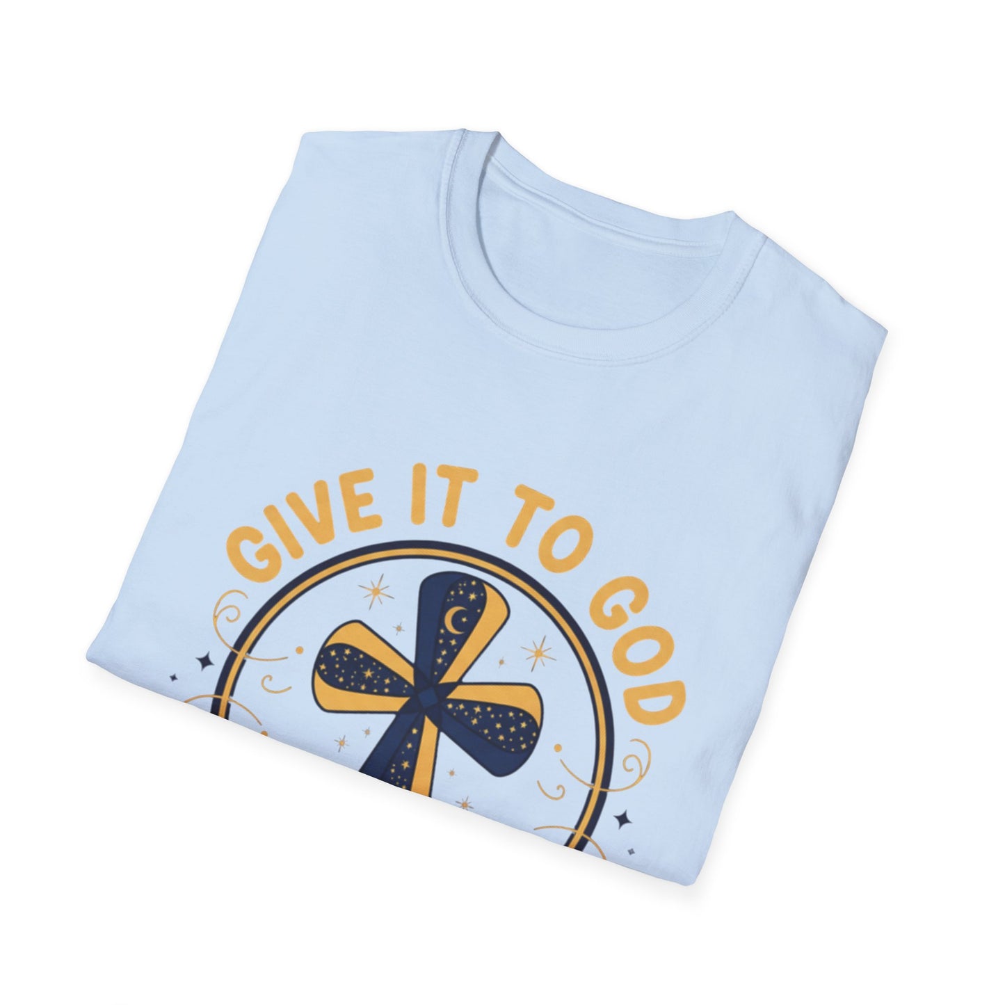 Christian Cross T-Shirt — "Give It to God He's Up Anyway" Faith Tee