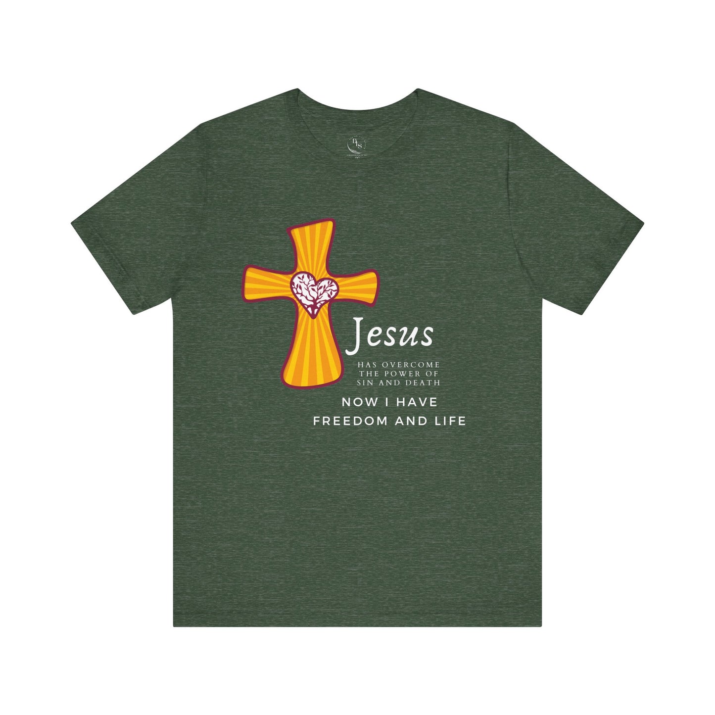 Jesus has overcome the power of sin and seath now I have freedom and life - Short Sleeve Tee