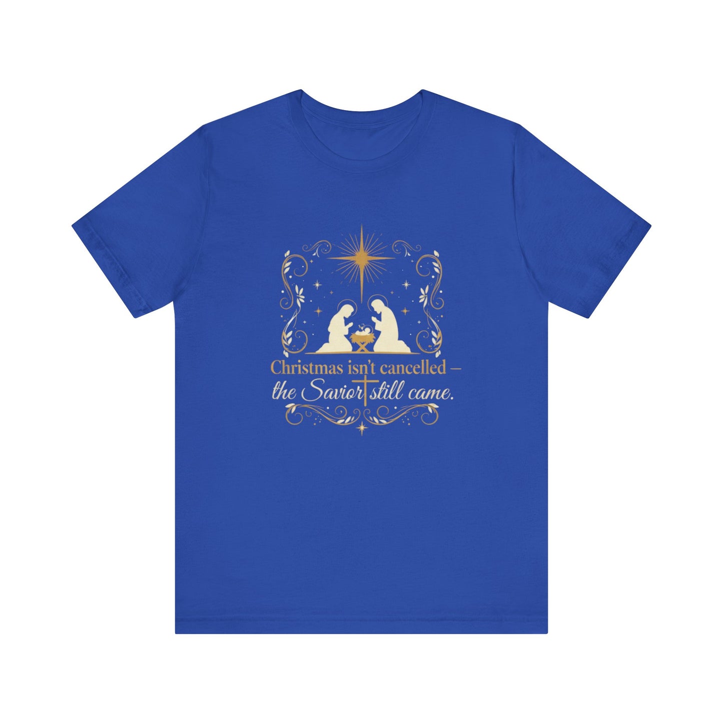 Christmas isn't canceled. The savior still came.  Short Sleeve Tee