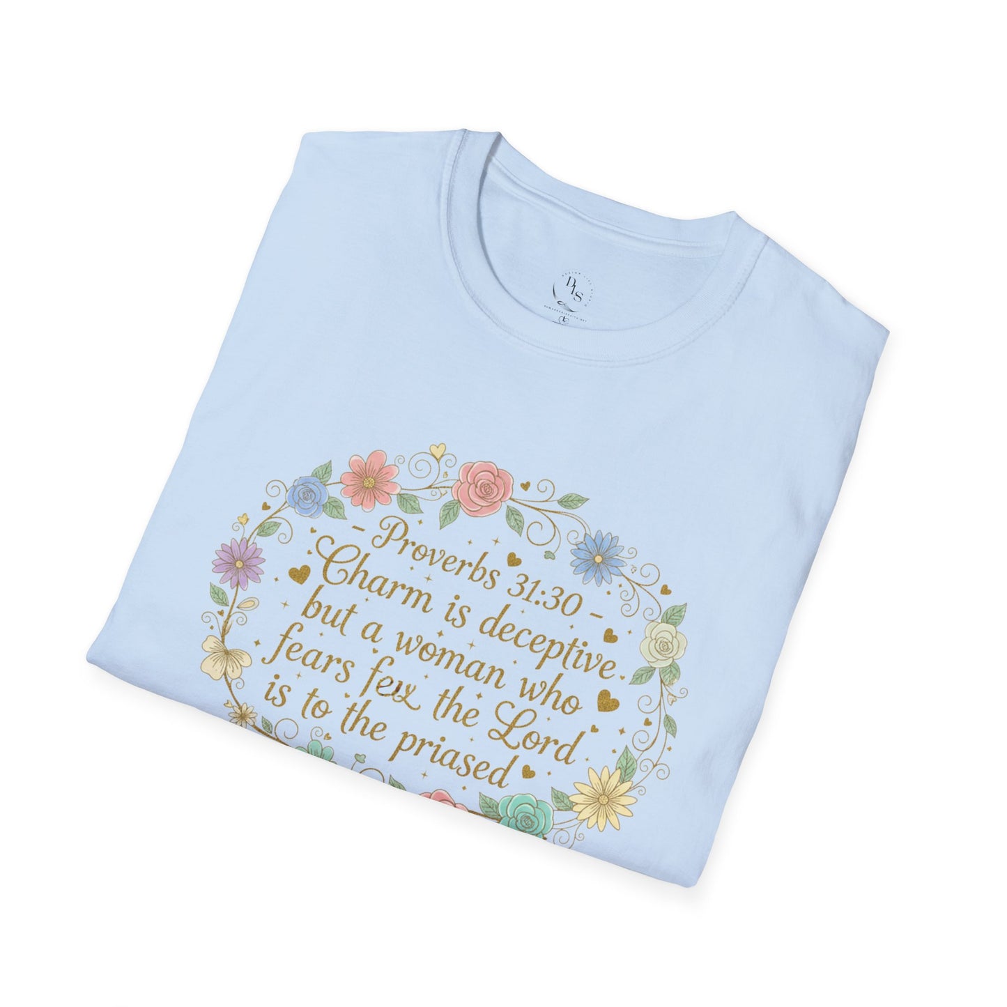 Proverbs 31:30 Floral Christian T-Shirt — "Charm is deceptive..." Faith Tee