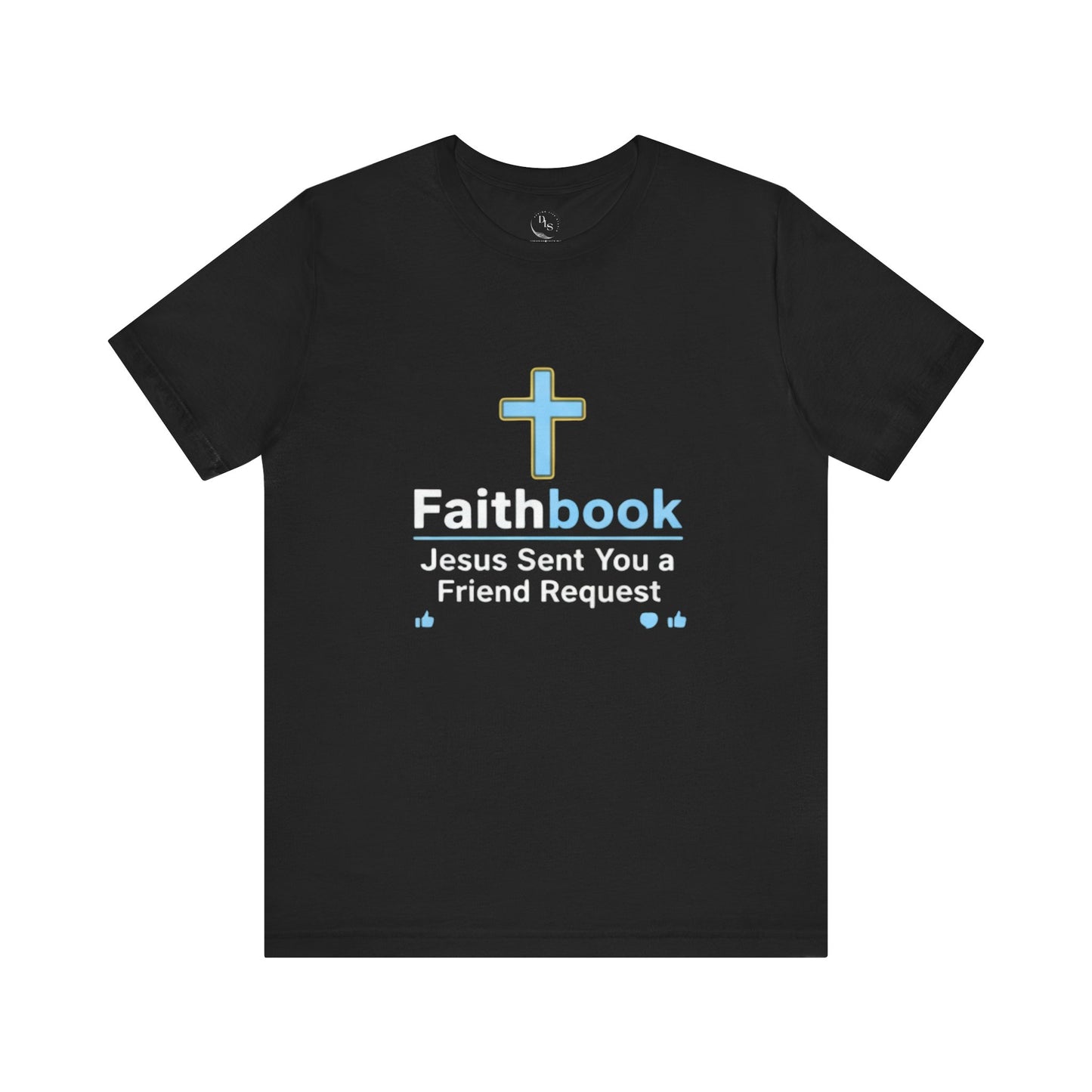 Faithbook T-Shirt — "Jesus Sent You a Friend Request" Christian Tee