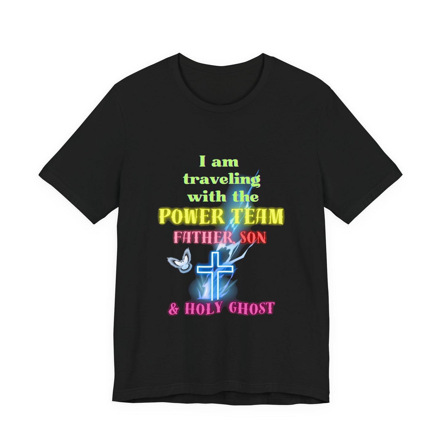 I travel with the power team, Father, Son, and Holy Ghost Tee