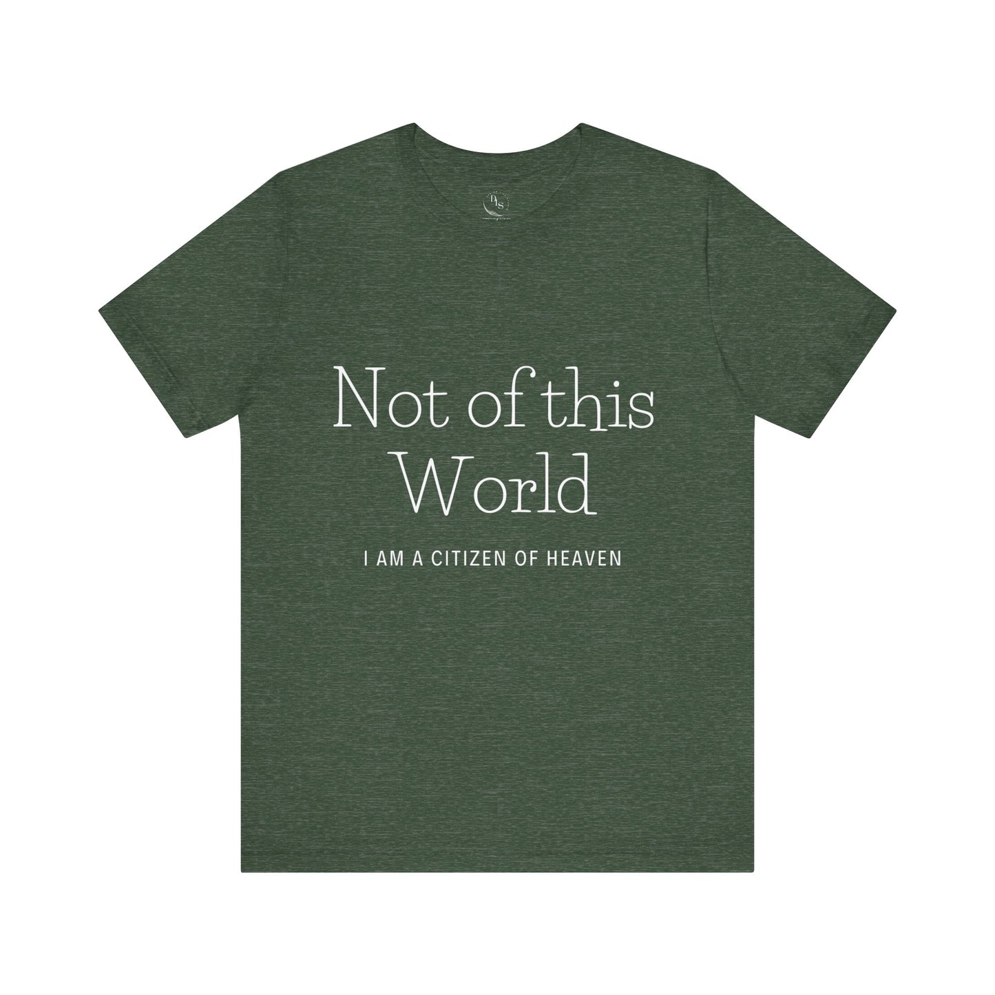 Not of this World - I am a Citizen of Heaven. Jersey Short Sleeve Tee