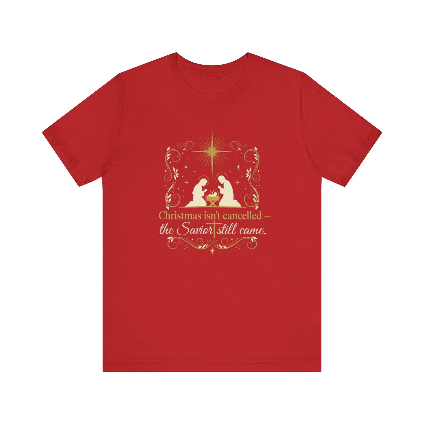 Christmas isn't canceled. The savior still came.  Short Sleeve Tee