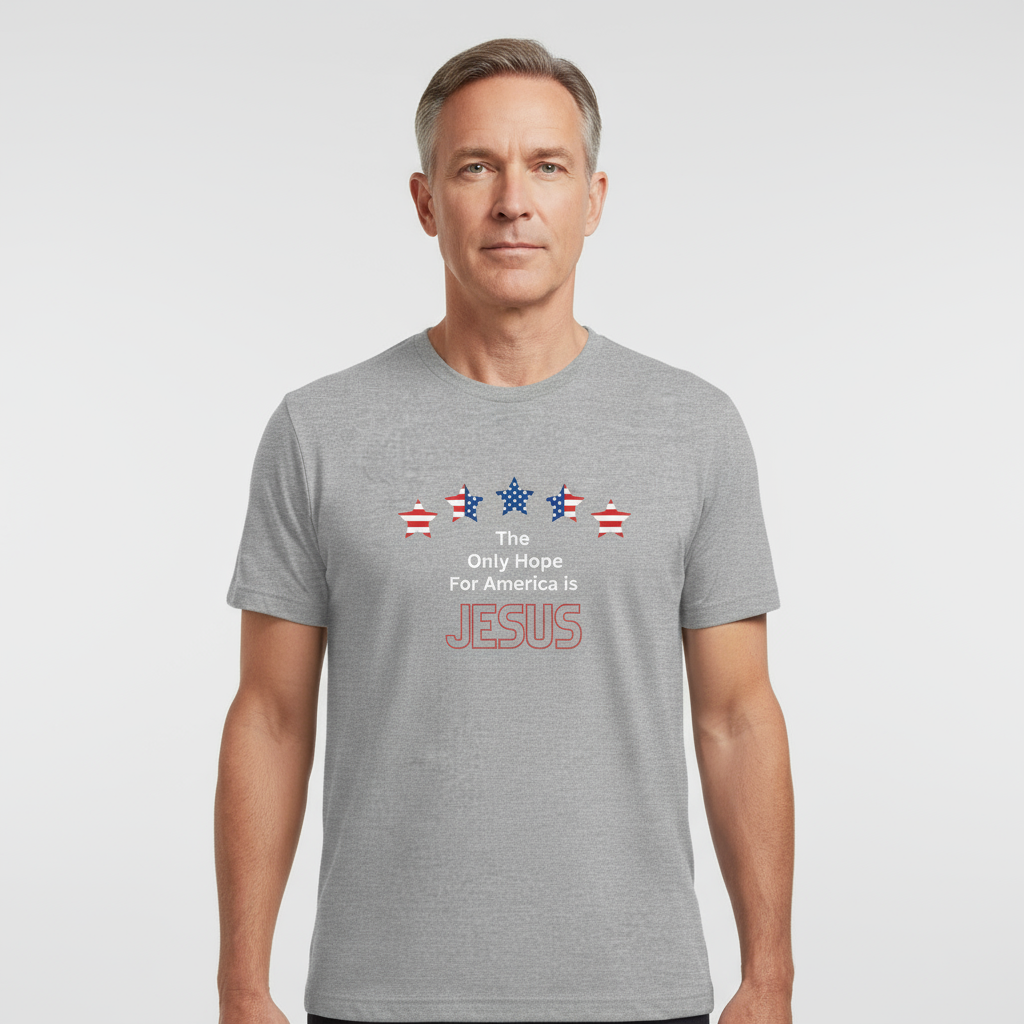 The Only Hope For America is Jesus - Short Sleeve Tee