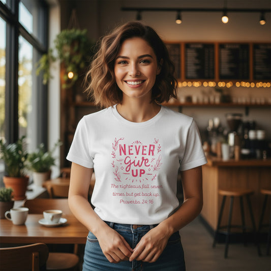 Never Give Up Tee The righteous fall seven times but get back up
