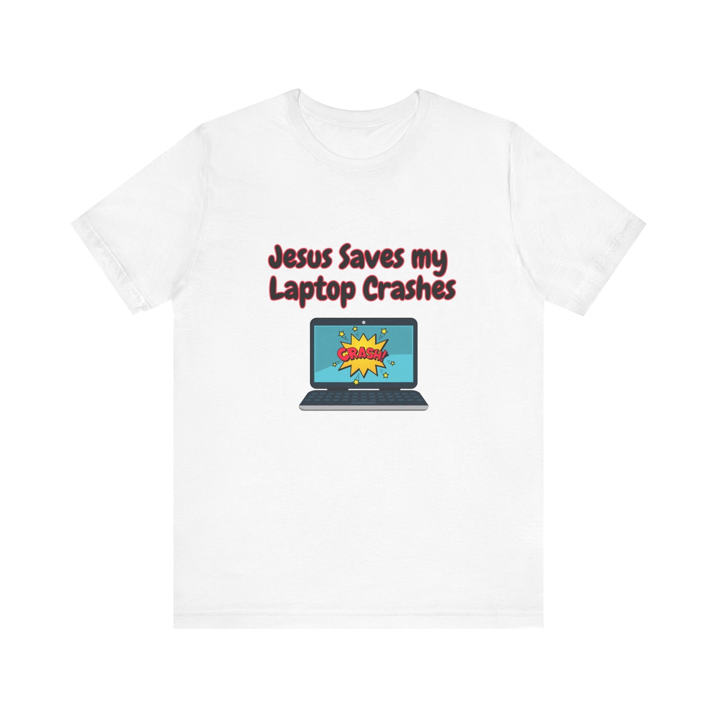 Jesus Saves, My Laptop Crashes Short Sleeve Tee