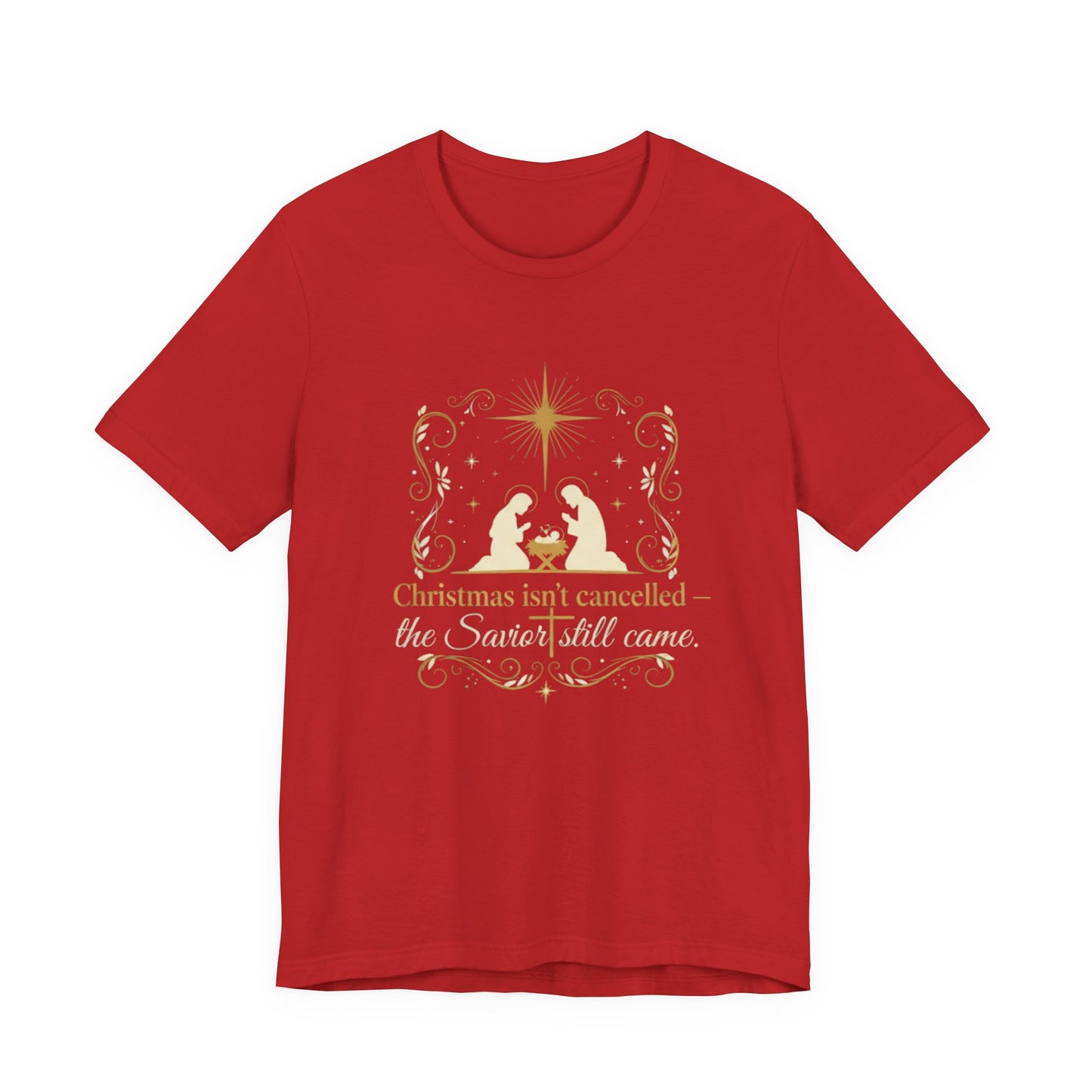 Christmas isn't canceled. The savior still came.  Short Sleeve Tee
