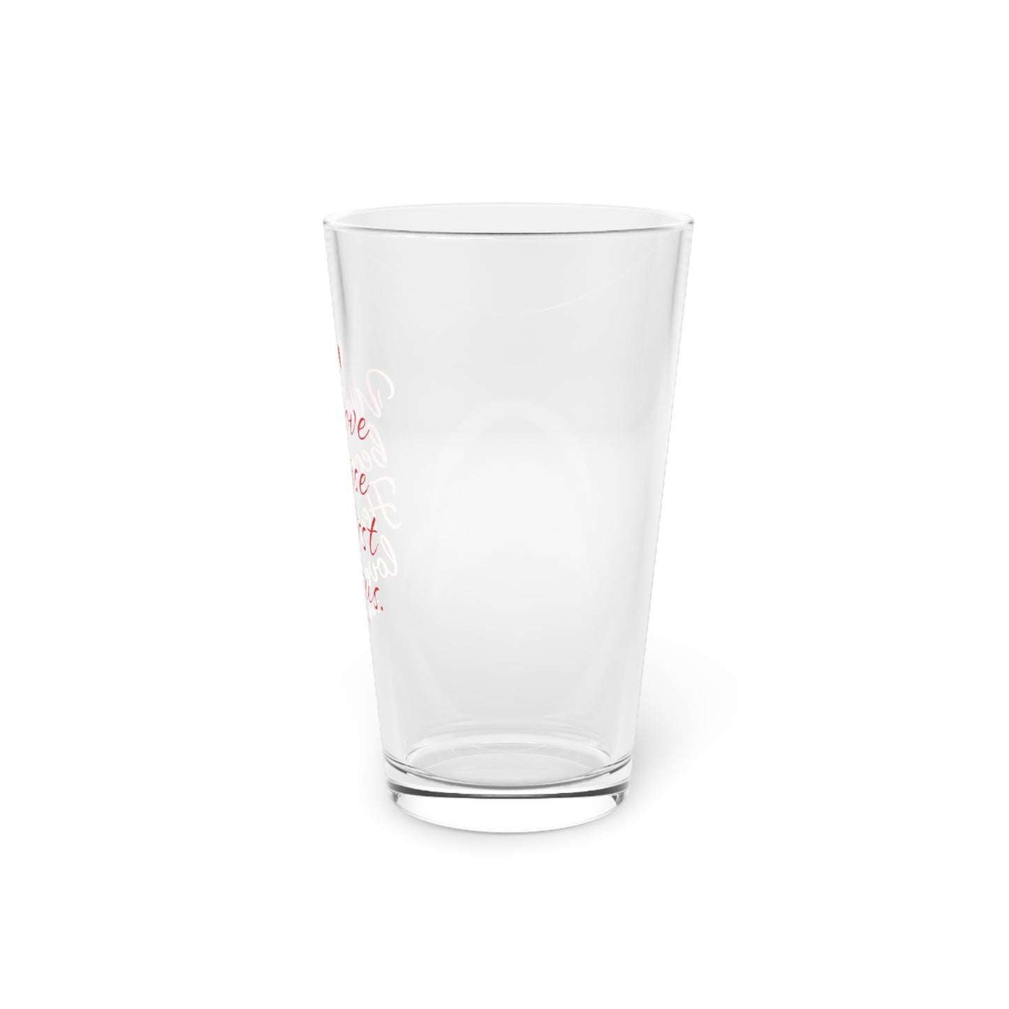 Religious Quote Pint Glass — “We Love Because He First Loved Us” 16oz