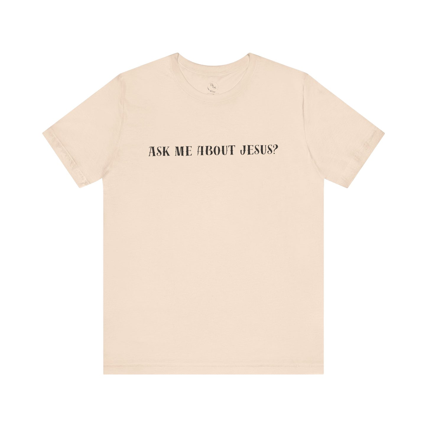 Ask me about Jesus - Short Sleeve Tee