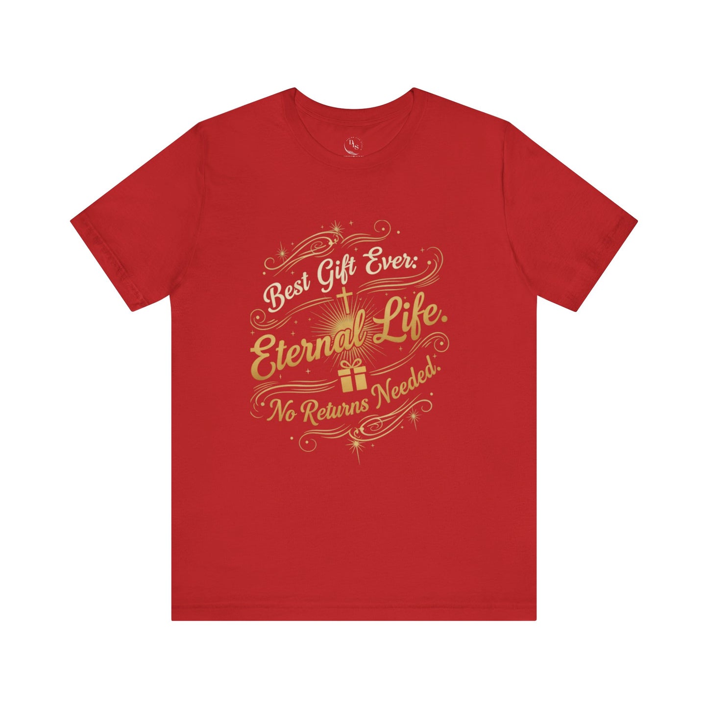 The best gift ever eternal life. No returns needed  Sleeve Tee