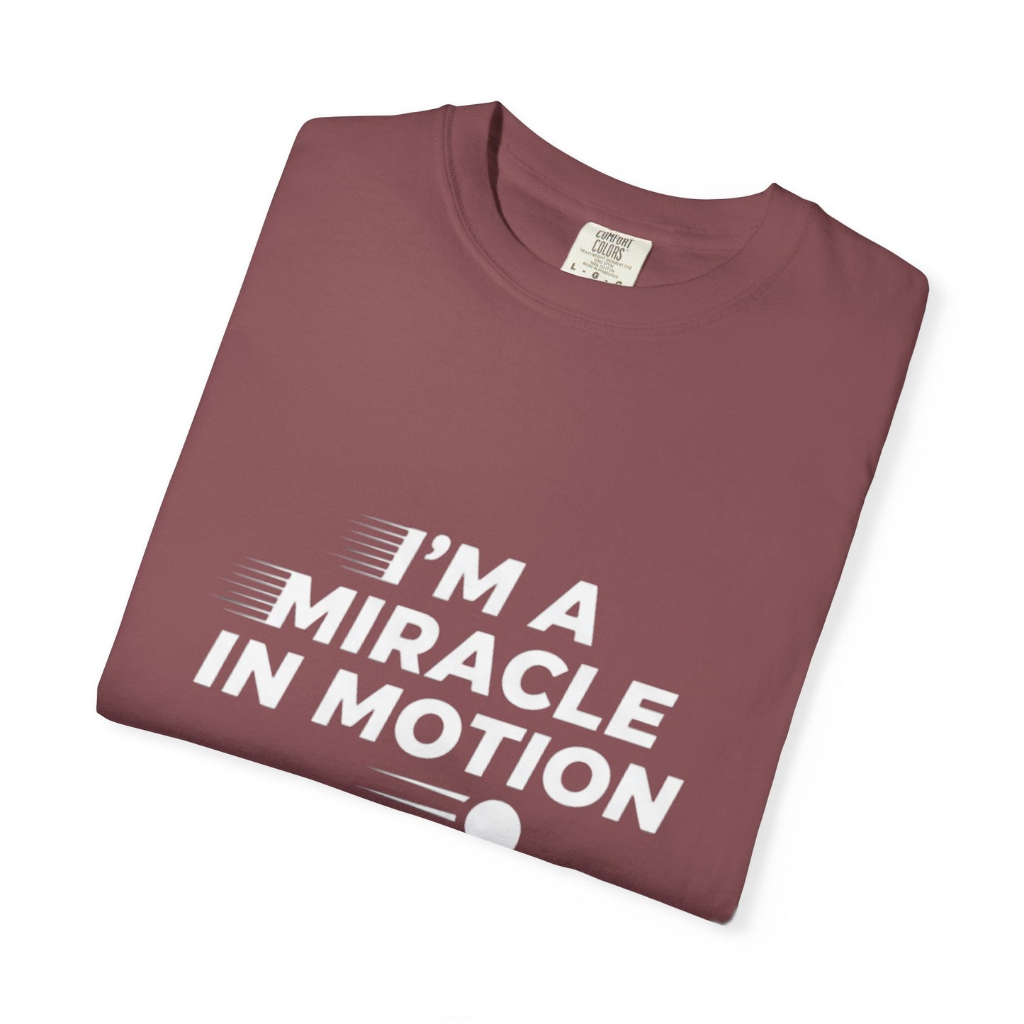 I'm a miracle in motion.