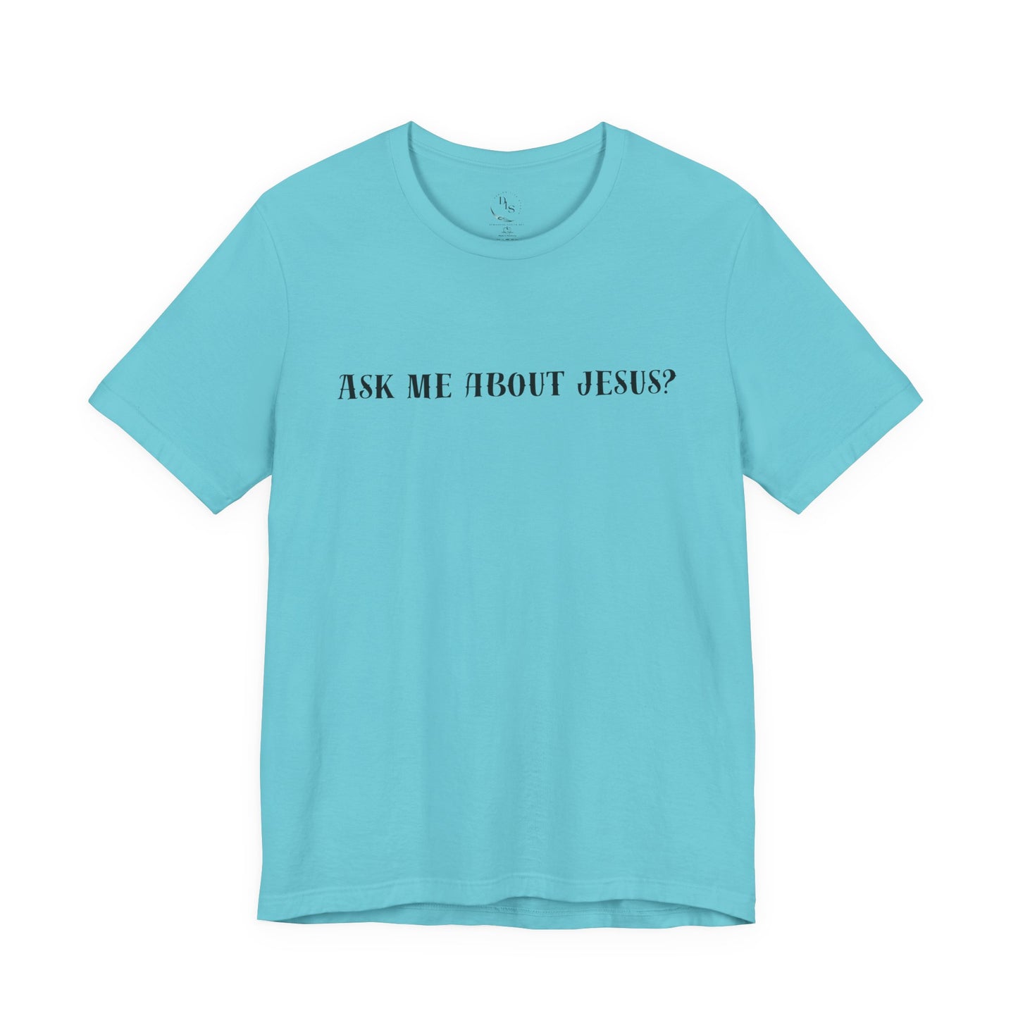 Ask me about Jesus - Short Sleeve Tee