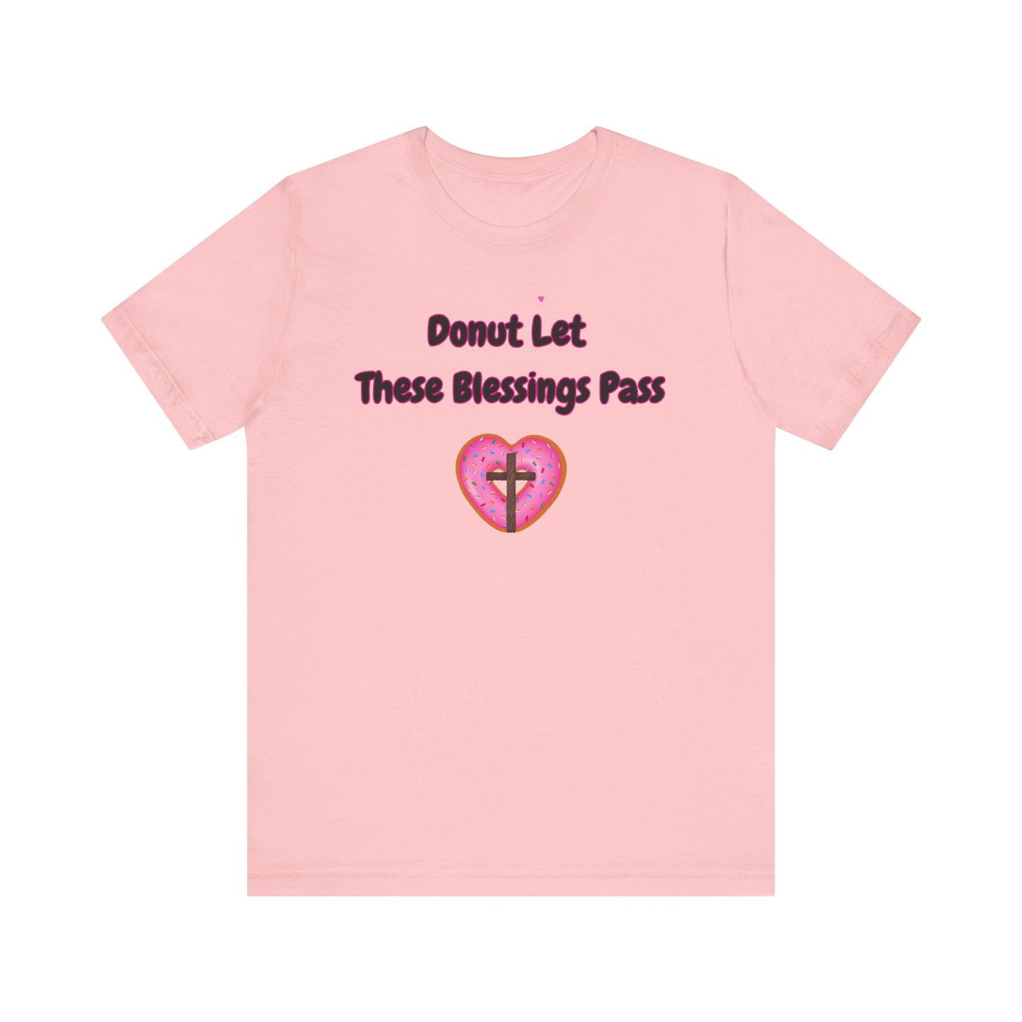 Donut Let These Blessings Pass Tee, Funny T-Shirt, Faith-based Gift, Christian Apparel, Cute Graphic Tee, Summer Style