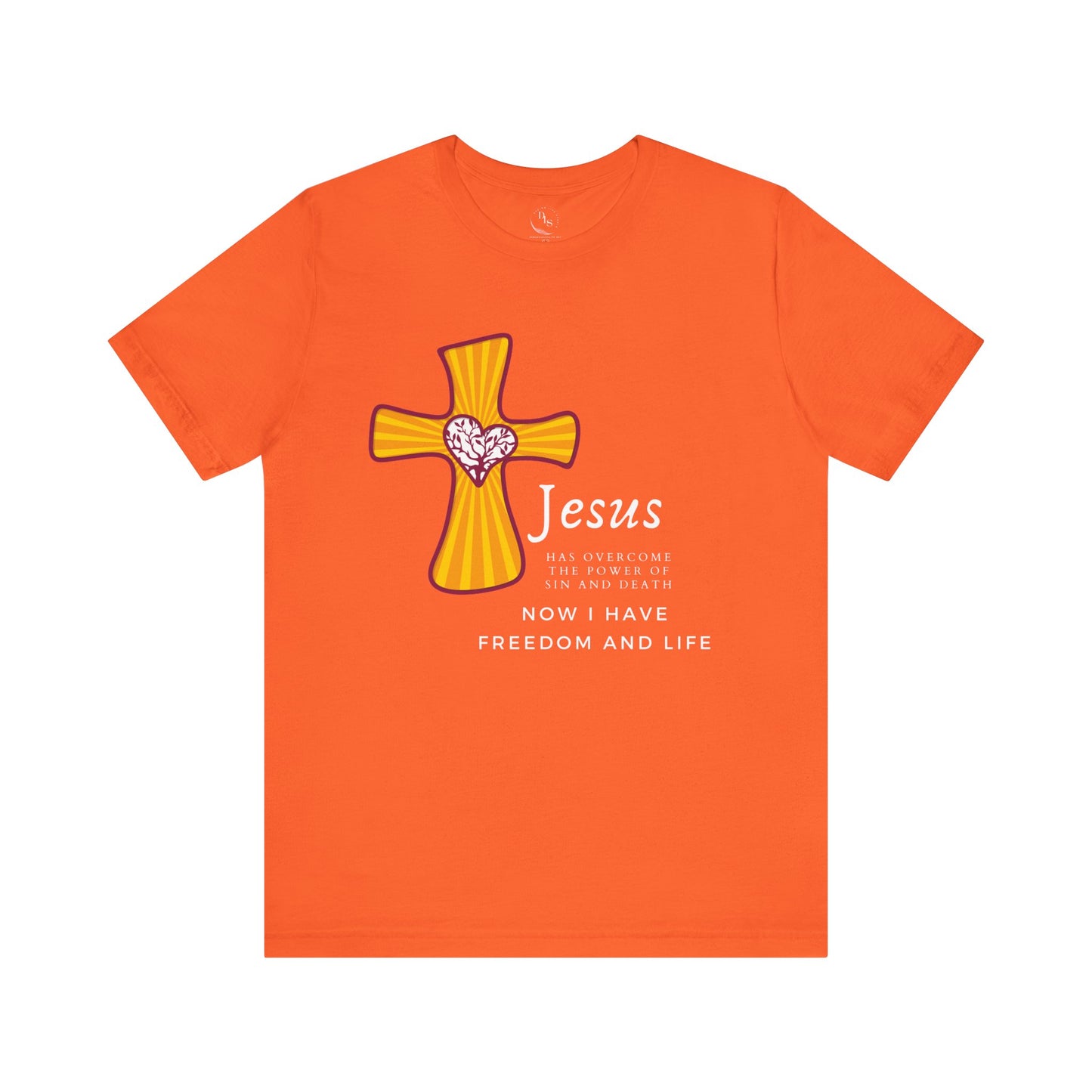 Jesus has overcome the power of sin and seath now I have freedom and life - Short Sleeve Tee