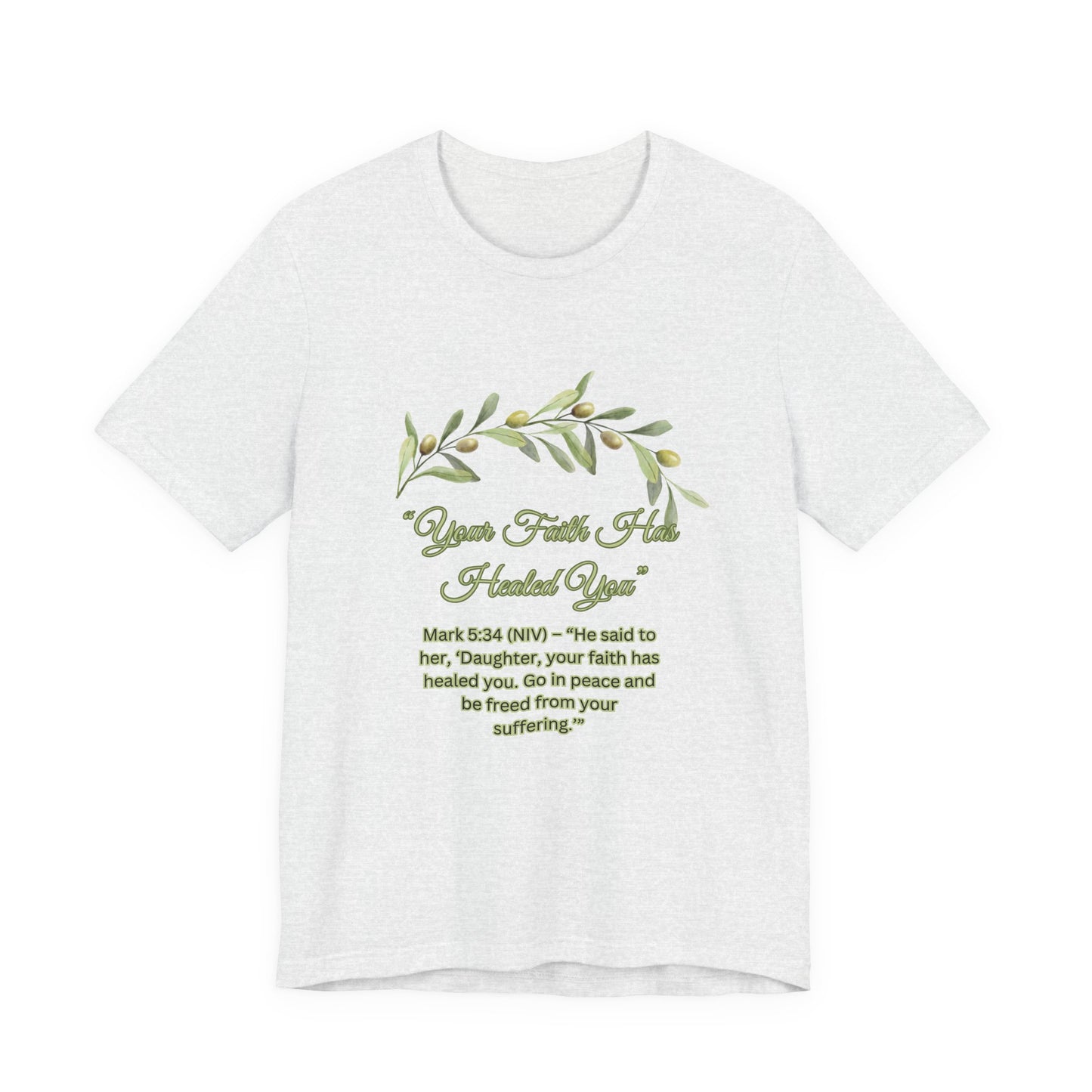 Your Faith Has Healed You - Short Sleeve Tee