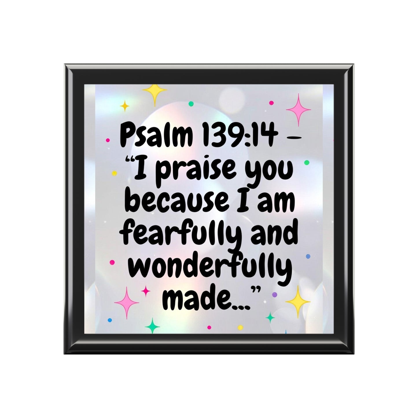 Psalm 139:14 Jewelry Box — 'I praise you because I am fearfully and wonderfully made' Inspirational Keepsake Box