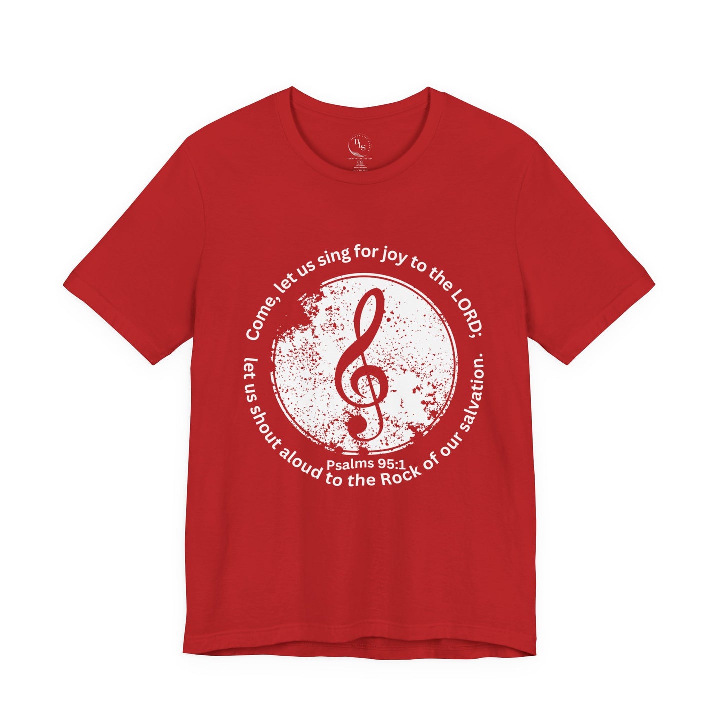 Psalm 95:1 Sing for the joy of our salvation t shirt