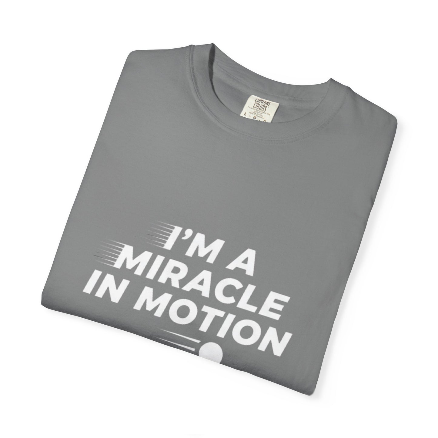 I'm a miracle in motion.