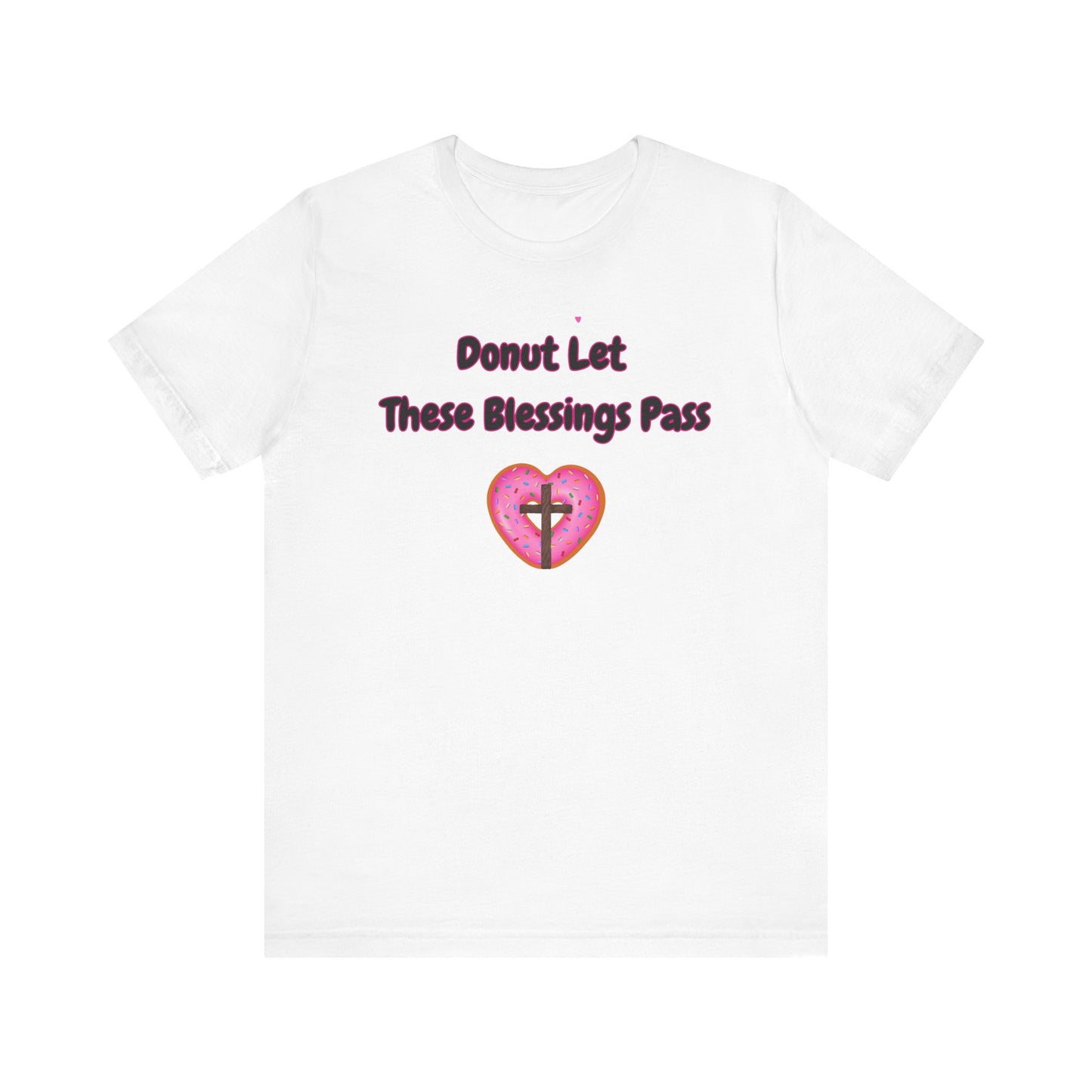 Donut Let These Blessings Pass Tee, Funny T-Shirt, Faith-based Gift, Christian Apparel, Cute Graphic Tee, Summer Style