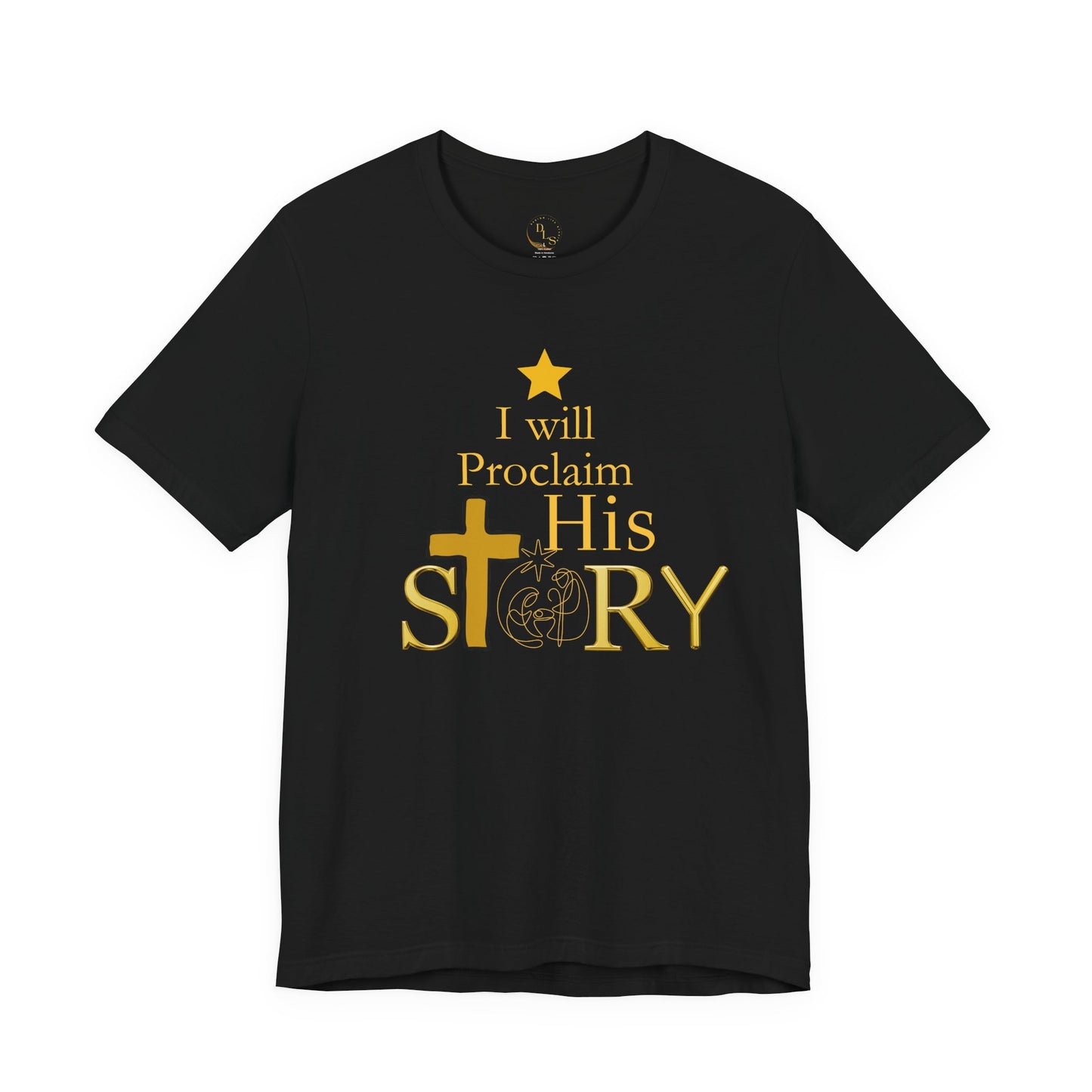 Christian T-Shirt - "I Will Proclaim His Story" Faith Tee (Gold Cross)