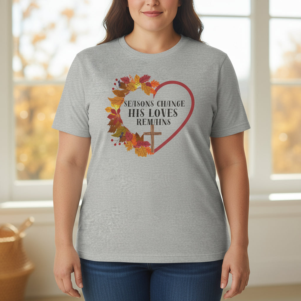 Seasons Change His Love Remains Tee